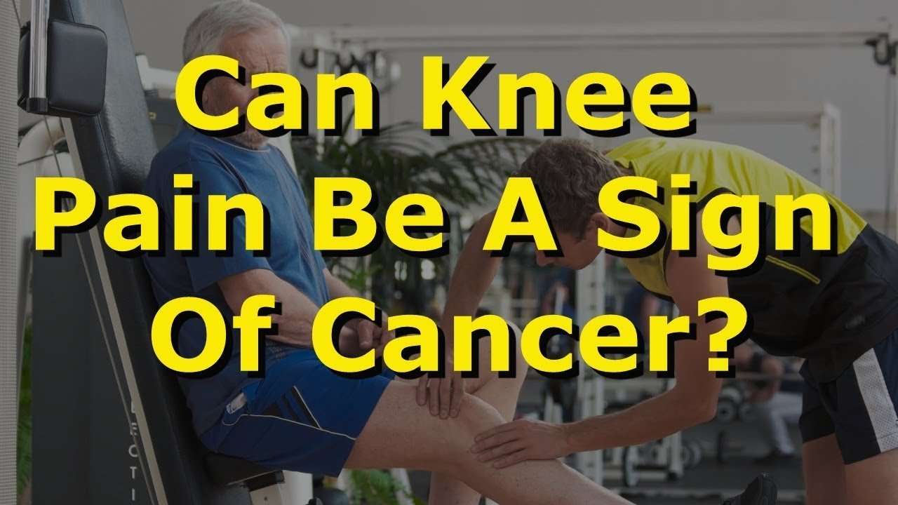 Can Knee Pain Be A Sign Of Cancer? Osteosarcoma And Your ...
