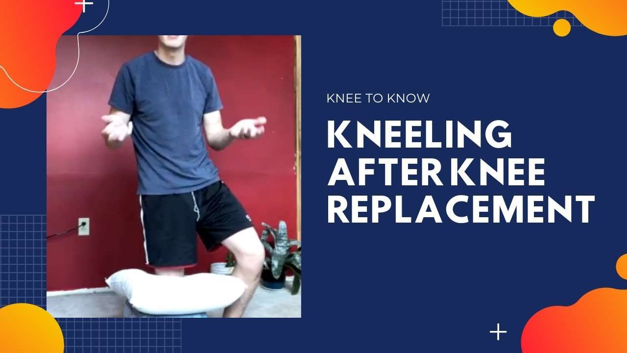 Can You Kneel After Knee Replacement? How to Kneel on Your ...