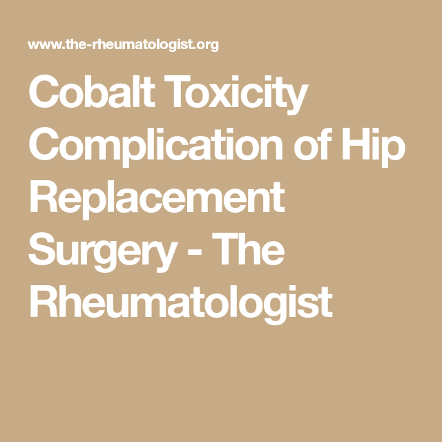 Cobalt Toxicity Complication of Hip Replacement Surgery