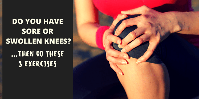 Do you have sore or swollen knees? Then do these 3 exercises