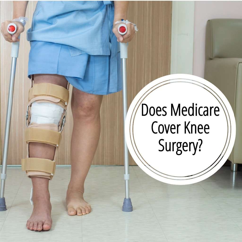 Does Medicare Cover Knee Replacement Surgery?