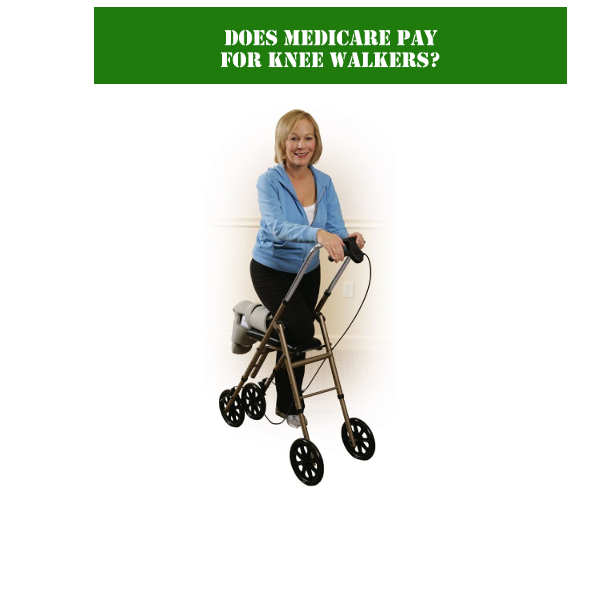 Does Medicare Pay for Knee Walkers?
