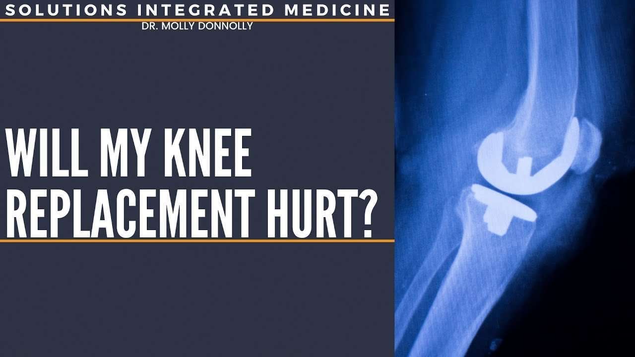 HOW MUCH PAIN AFTER KNEE REPLACEMENT SURGERY?