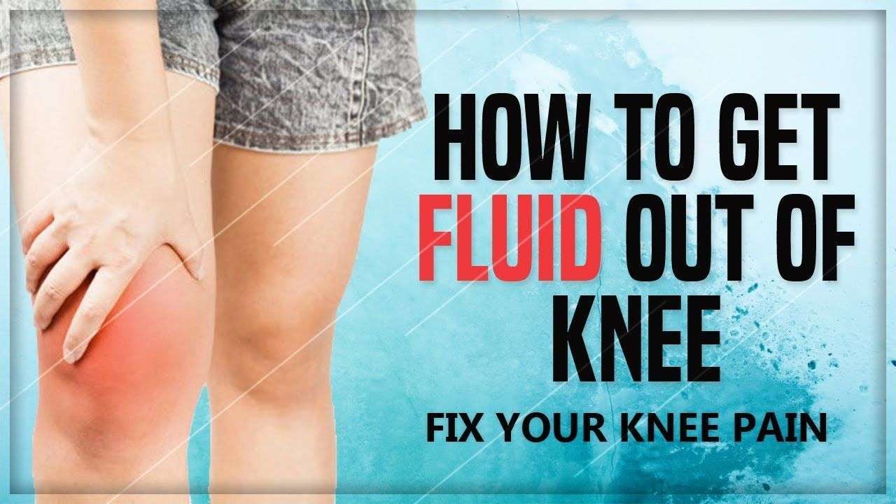 How To Get Rid Of Swelling And Fluid In Knee