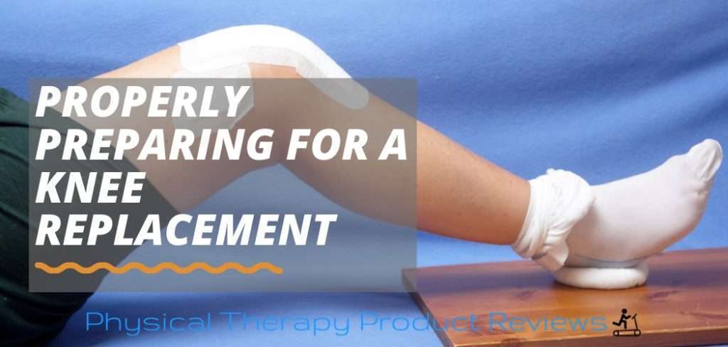How to Properly Prepare for a Total Knee Replacement