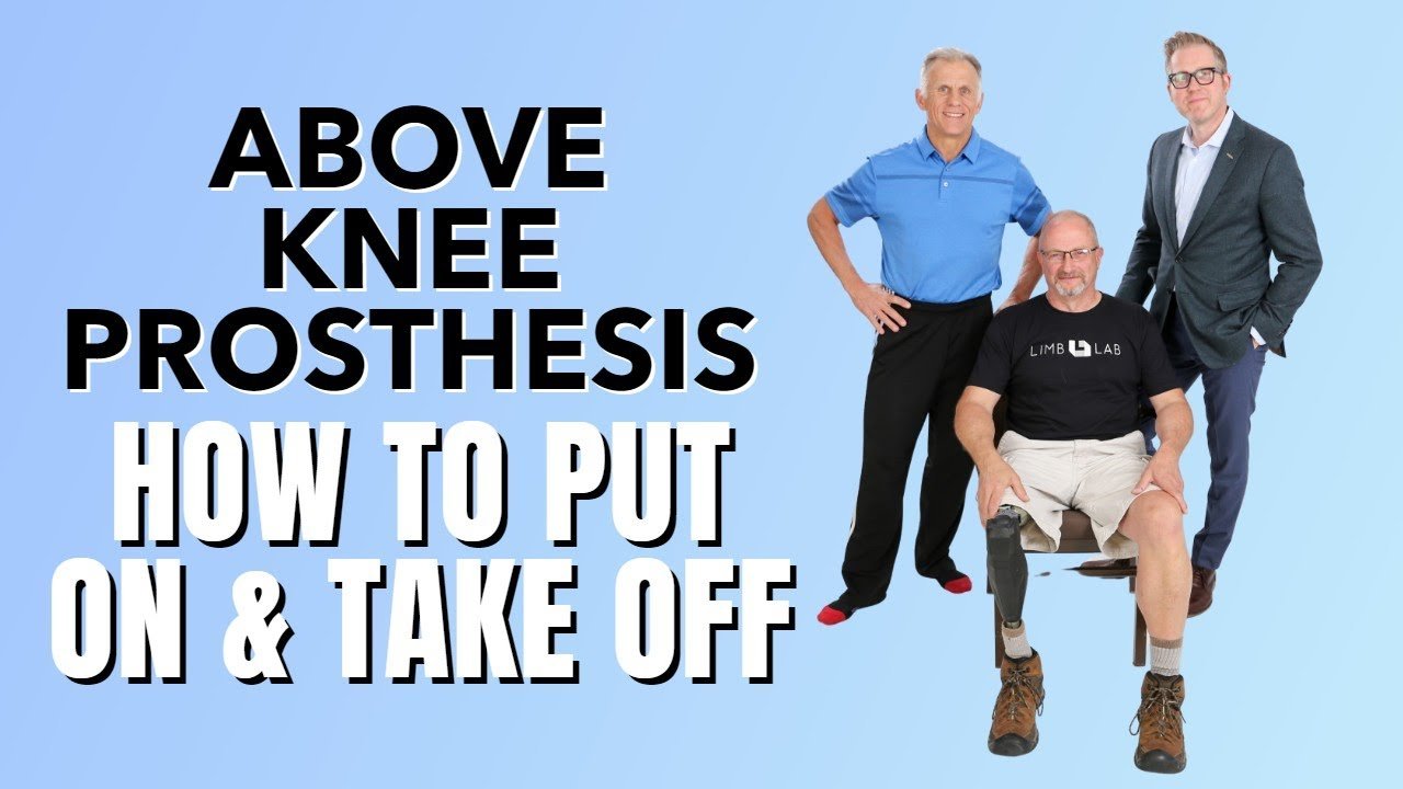 How To Put On And Take Off An Above Knee Prosthesis