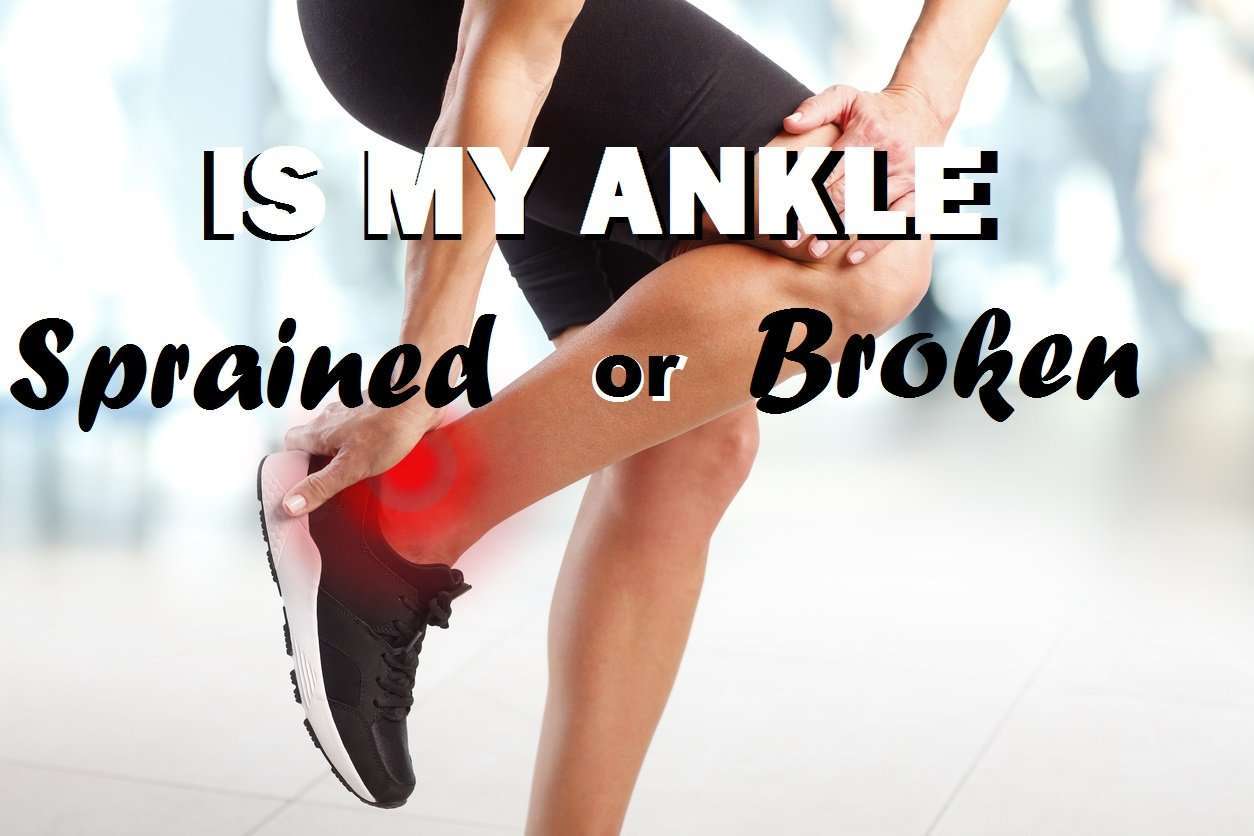 How to Tell the Difference Between a Sprain or Broken Ankle