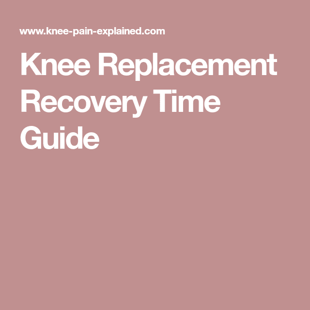 Knee Replacement Recovery Time Guide