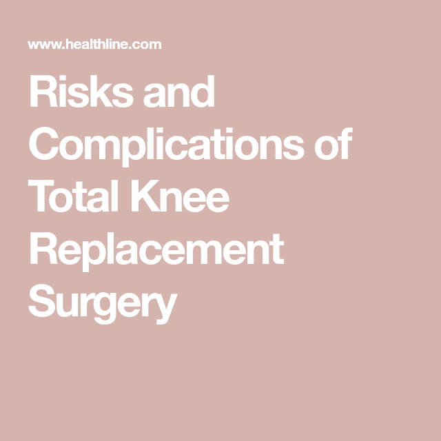 Risks and Complications of Total Knee Replacement Surgery