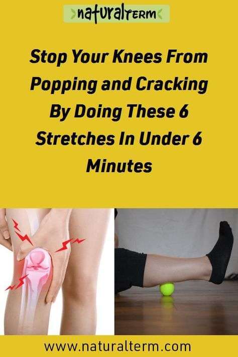 Stop Your Knees From Popping and Cracking By Doing These 6 ...