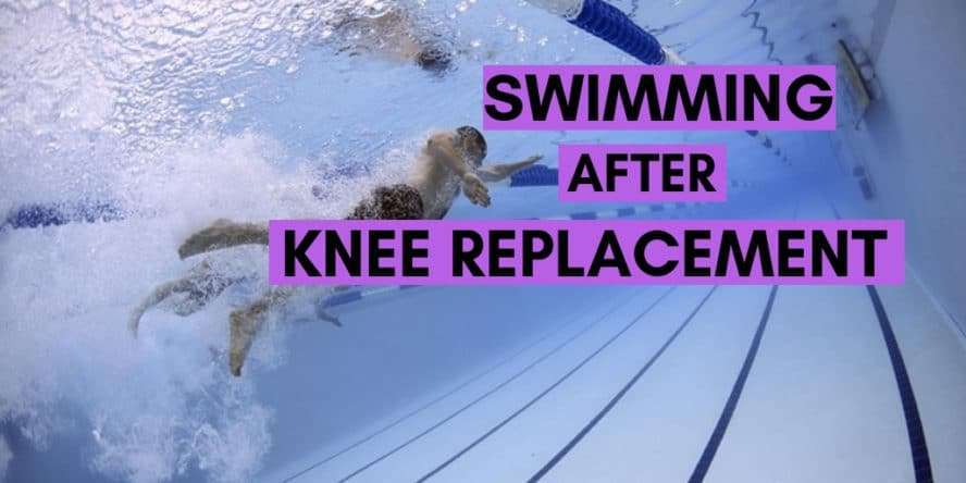 Swimming After Knee Replacement Surgery (My Experience and ...