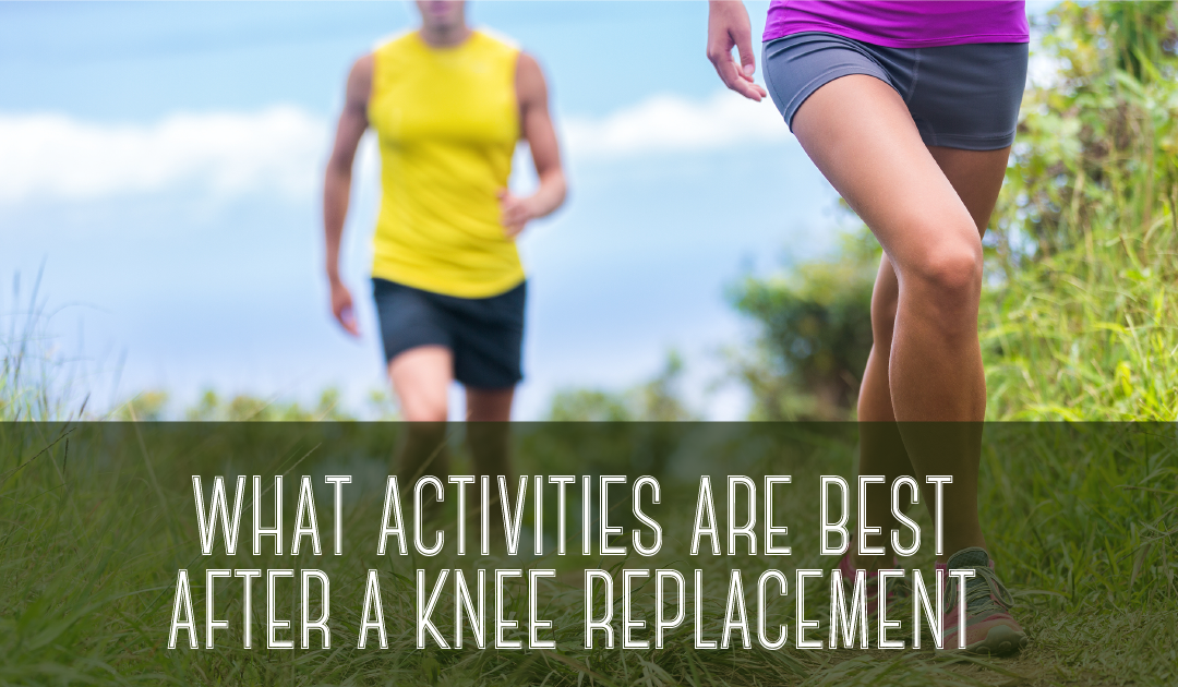 What activities are best after a knee replacement
