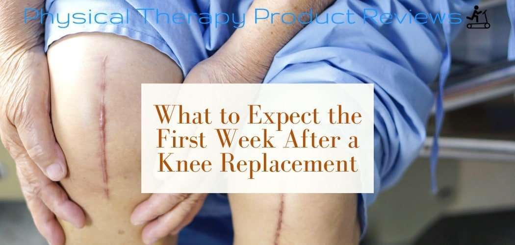What to Expect In Your First Week After a Total Knee ...
