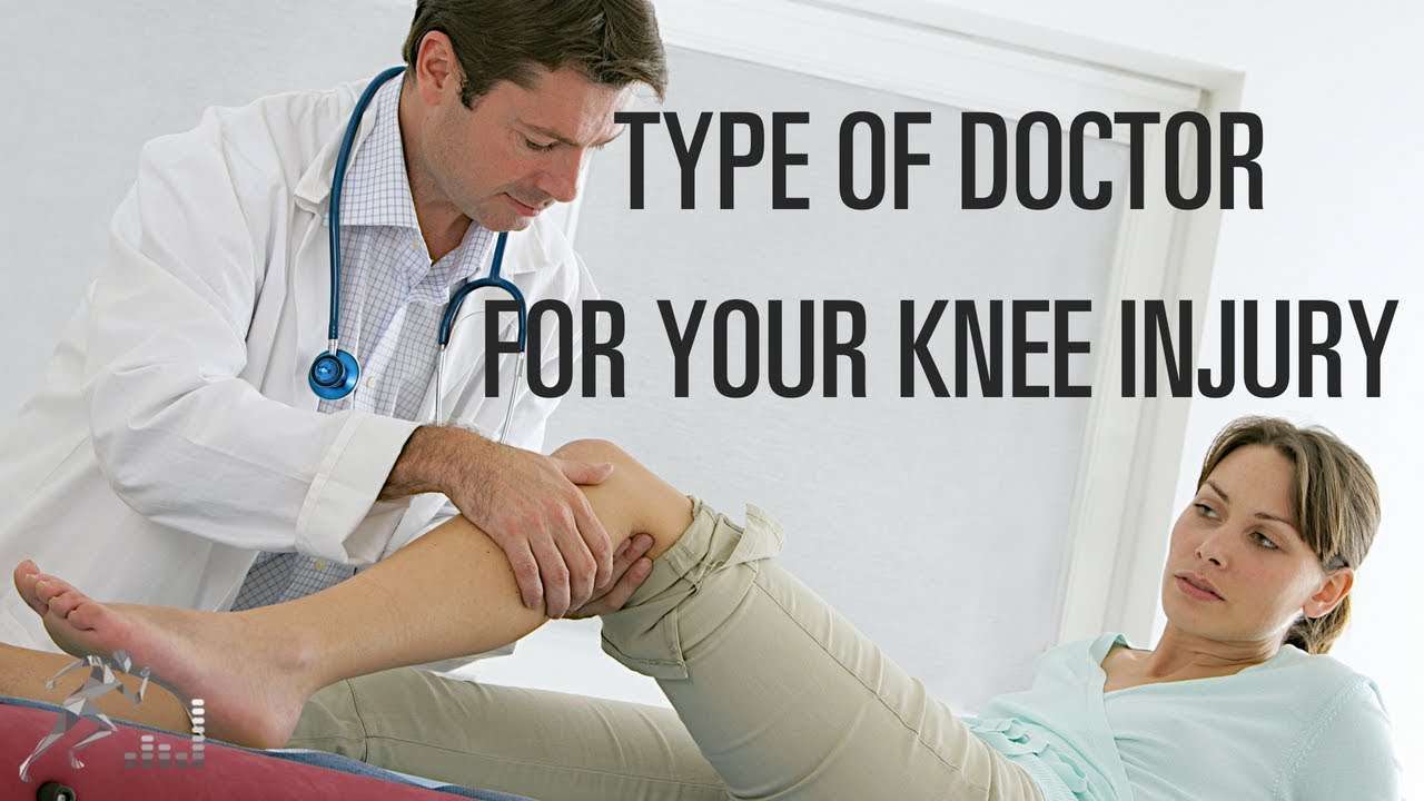 What type of doctor should I see for my knee injury?