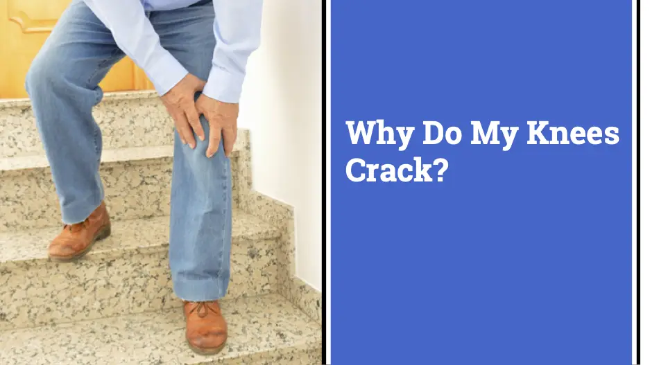 Why Do My Knees Crack?